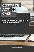 E-Book (epub) Cost Per Action Cash von Anthony Ekanem