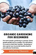 E-Book (epub) Organic Gardening For Beginners von Anthony Ekanem
