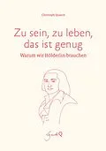 E-Book (epub) Zu sein, zu leben, das ist genug von Christoph Quarch