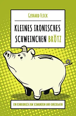 E-Book (epub) Kleines ironisches Schweinchen 'Brötz' von Gerhard Flick