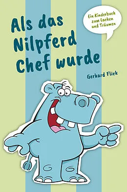 E-Book (epub) Als das Nilpferd Chef wurde von Gerhard Flick