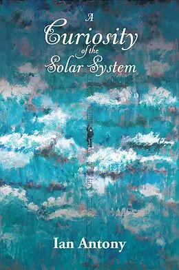 E-Book (epub) A Curiosity of the Solar System von Ian Antony