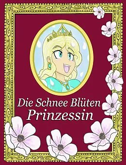 E-Book (epub) Die Schnee Blüten Prinzessin von Alexander Lopez