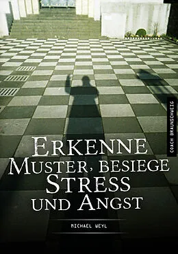 E-Book (epub) Erkenne Muster, besiege Stress und Angst von Michael Weyl