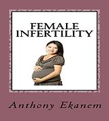 eBook (epub) Female Infertility de Anthony Ekanem