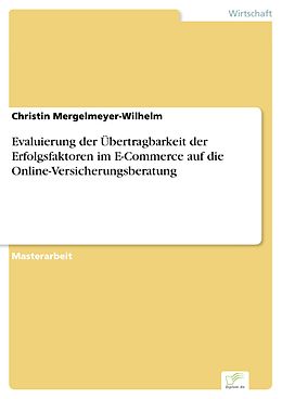 E-Book (pdf) Evaluierung der Übertragbarkeit der Erfolgsfaktoren im E-Commerce auf die Online-Versicherungsberatung von Christin Mergelmeyer-Wilhelm
