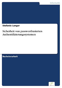 E-Book (pdf) Sicherheit von passwortbasierten Authentifizierungssystemen von Stefanie Langer