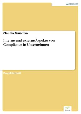 E-Book (pdf) Interne und externe Aspekte von Compliance in Unternehmen von Claudia Gruschka