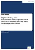 E-Book (pdf) Implementierung einer Unternehmens-Public-Key-Infrastruktur unter Verwendung der Microsoft Active Directory Zertifikatsdienste von Uwe Stoppel