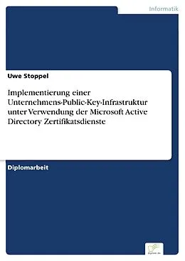 E-Book (pdf) Implementierung einer Unternehmens-Public-Key-Infrastruktur unter Verwendung der Microsoft Active Directory Zertifikatsdienste von Uwe Stoppel