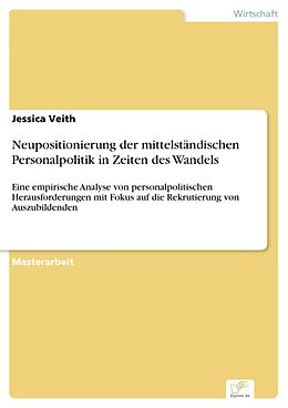 E-Book (pdf) Neupositionierung der mittelständischen Personalpolitik in Zeiten des Wandels von Jessica Veith