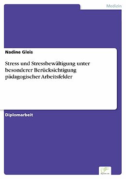 E-Book (pdf) Stress und Stressbewältigung unter besonderer Berücksichtigung pädagogischer Arbeitsfelder von Nadine Gleis
