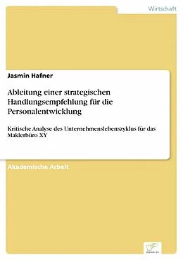 E-Book (pdf) Ableitung einer strategischen Handlungsempfehlung für die Personalentwicklung von Jasmin Hafner
