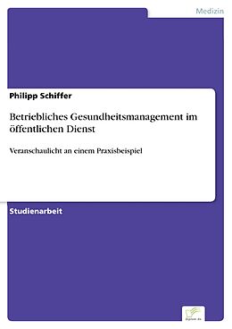 E-Book (pdf) Betriebliches Gesundheitsmanagement im öffentlichen Dienst von Philipp Schiffer