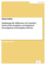 eBook (pdf) Explaining the Difference in Countries' Level of Tax Avoidance. An Empirical Investigation of Exemplary Drivers de Simon Falcke
