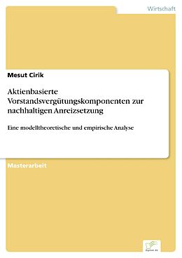 E-Book (pdf) Aktienbasierte Vorstandsvergütungskomponenten zur nachhaltigen Anreizsetzung von Mesut Cirik