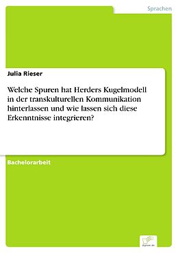 E-Book (pdf) Welche Spuren hat Herders Kugelmodell in der transkulturellen Kommunikation hinterlassen und wie lassen sich diese Erkenntnisse integrieren? von Julia Rieser