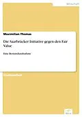 E-Book (pdf) Die Saarbrücker Initiative gegen den Fair Value von Maximilian Thomas