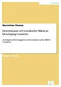 E-Book (pdf) Determinants of Cross-Border M&As in Developing Countries von Maximilian Thomas