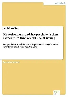 E-Book (pdf) Die Verhandlung und ihre psychologischen Elemente im Hinblick auf Beeinflussung von Daniel Walter