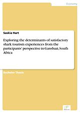 eBook (pdf) Exploring the determinants of satisfactory shark tourism experiences from the participants' perspective in Gansbaai, South Africa de Saskia Hart