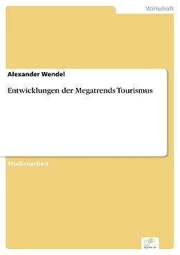E-Book (pdf) Entwicklungen der Megatrends Tourismus von Alexander Wendel