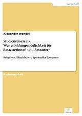 E-Book (pdf) Studienreisen als Weiterbildungsmöglichkeit für Bestatterinnen und Bestatter? von Alexander Wendel