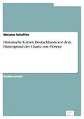 E-Book (pdf) Historische Gärten Deutschlands vor dem Hintergrund der Charta von Florenz von Melanie Schäffler