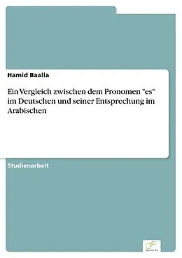 E-Book (pdf) Ein Vergleich zwischen dem Pronomen "es" im Deutschen und seiner Entsprechung im Arabischen von Hamid Baalla