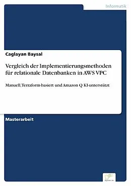 E-Book (pdf) Vergleich der Implementierungsmethoden für relationale Datenbanken in AWS VPC von Caglayan Baysal
