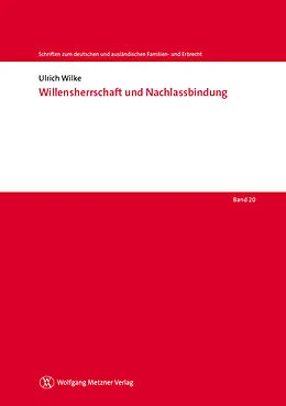 E-Book (pdf) Willensherrschaft und Nachlassbindung von Ulrich Wilke