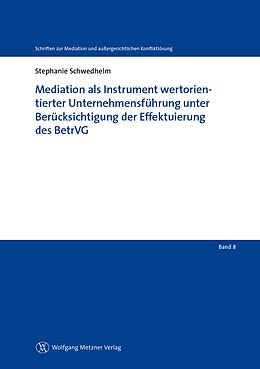 E-Book (pdf) Mediation als Instrument wertorientierter Unternehmensführung unter Berücksichtigung der Effektuierung des BetrVG von Stephanie Schwedhelm
