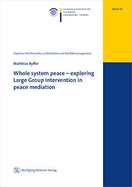 Kartonierter Einband Whole system peace  exploring Large Group Intervention in peace mediation von Matthias Ryffel