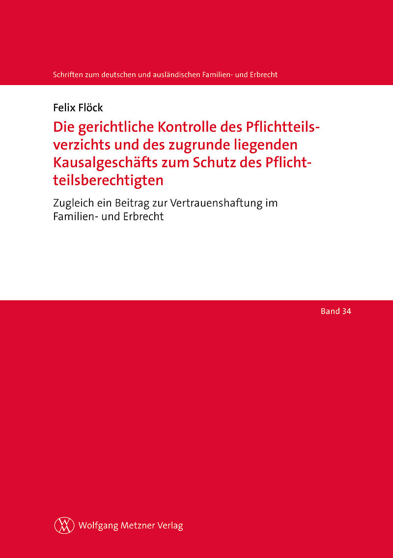 Die gerichtliche Kontrolle des Pflichtteilsverzichts und des zugrunde liegenden Kausalgeschäfts zum Schutz des Pflichtteilsberechtigten
