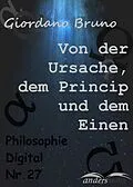 E-Book (epub) Von der Ursache, dem Princip und dem Einen von Giordano Bruno