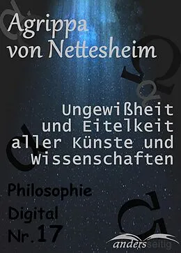 E-Book (epub) Ungewißheit und Eitelkeit aller Künste und Wissenschaften von Agrippa von Nettesheim