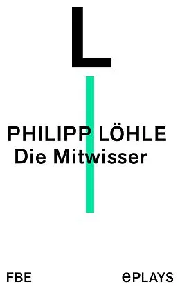 E-Book (epub) Die Mitwisser von Philipp Löhle