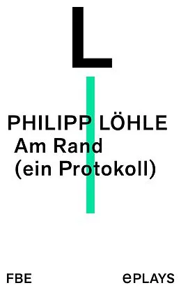 E-Book (epub) Am Rand (ein Protokoll) von Philipp Löhle