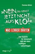 E-Book (pdf) "Nein, du gehst jetzt nicht aufs Klo" - Was Lehrer dürfen von Thomas Böhm