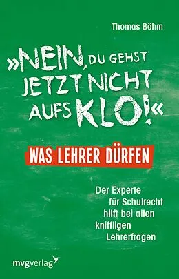E-Book (pdf) "Nein, du gehst jetzt nicht aufs Klo" - Was Lehrer dürfen von Thomas Böhm