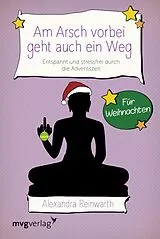 E-Book (epub) Am Arsch vorbei geht auch ein Weg  Für Weihnachten von Alexandra Reinwarth