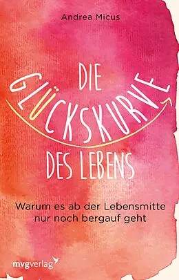 E-Book (epub) Die Glückskurve des Lebens von Andrea Micus
