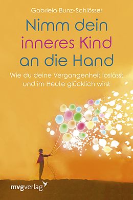 E-Book (epub) Nimm dein inneres Kind an die Hand von Gabriela Bunz-Schlösser