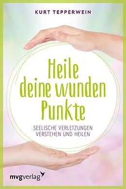 E-Book (epub) Heile deine wunden Punkte von Kurt Tepperwein