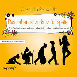 Audio Download Das Leben ist zu kurz für später - Das Hörbuch von Reinwarth, Alexandra