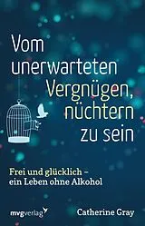 E-Book (epub) Vom unerwarteten Vergnügen, nüchtern zu sein von Catherine Gray