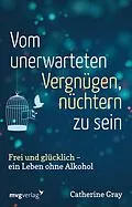E-Book (epub) Vom unerwarteten Vergnügen, nüchtern zu sein von Catherine Gray