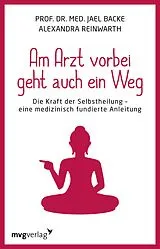 E-Book (epub) Am Arzt vorbei geht auch ein Weg von Alexandra Reinwarth, Jael Backe