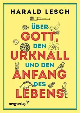 E-Book (pdf) Über Gott, den Urknall und den Anfang des Lebens von Harald Lesch