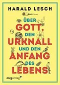 E-Book (epub) Über Gott, den Urknall und den Anfang des Lebens von Harald Lesch